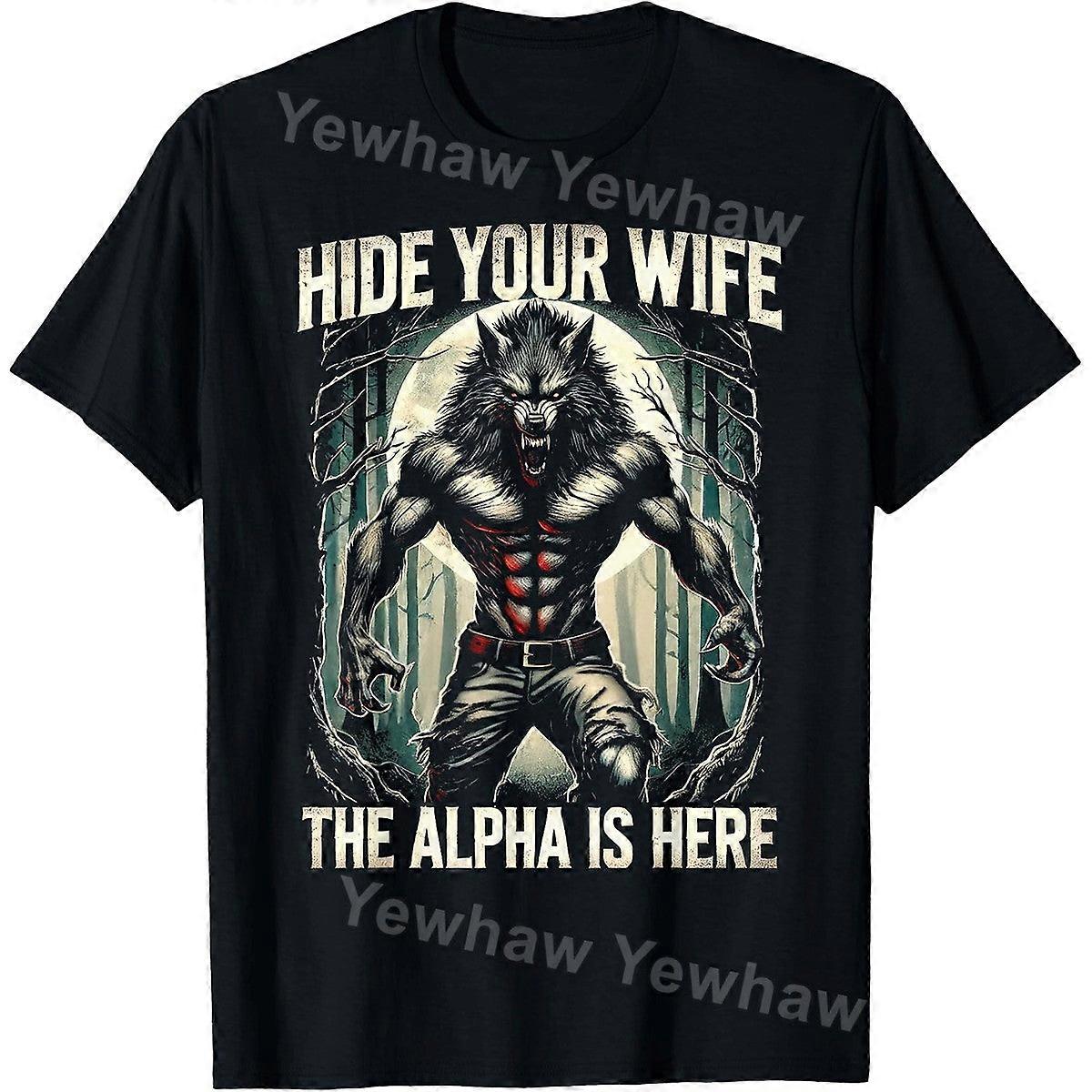 Funny Graphic Tee Hide Your Wife The Alpha Is Here Wolf Meme T-shirt |  Fruugo UK