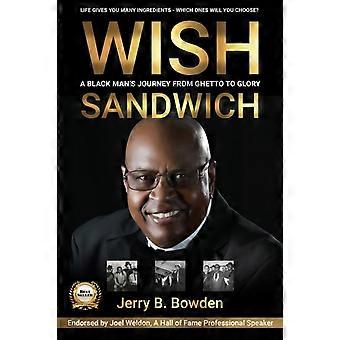 Wish Sandwich A Black Man's Journey From Ghetto To Glory - Bowden, Jerry, B - Paperback - en Book