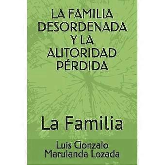 La Familia Desordenada Y La Autoridad Pérdida