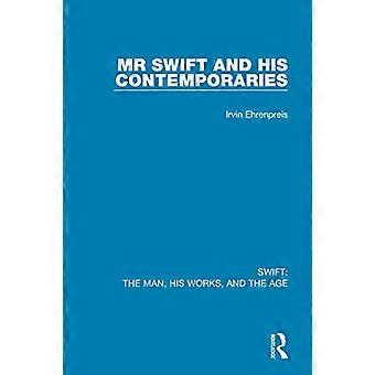 Swift The Man his Works and the Age Volume One Mr Swift and his Contemporaries
