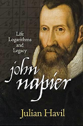 John Napier: Life Logarithms and Legacy