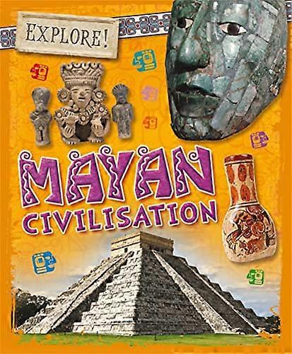 Explore!: Mayan Civilisation