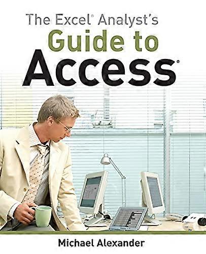The Excel Analysts Guide to Access