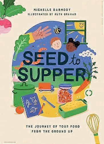Seed To Supper - Michelle Darmody