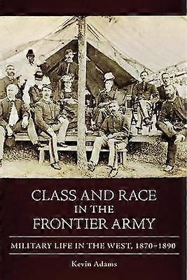 Class and Race in the Frontier Army
