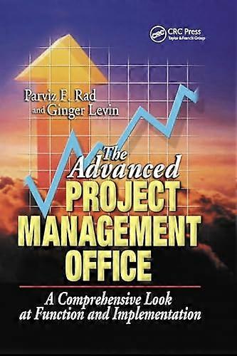 The Advanced Project Management Office: A Comprehensive Look at Function and Implementation