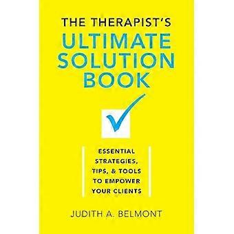Livre de Solution ultime du thérapeute : stratégies essentielles, conseils & outils d’habiliter vos Clients