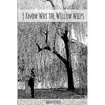 I Know Why The Willow Weeps