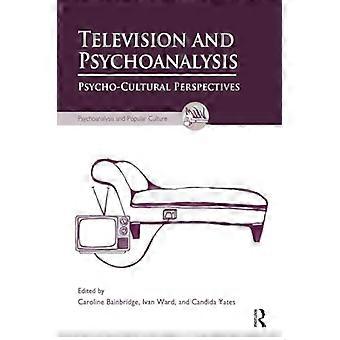 Television and Psychoanalysis: Psycho-Cultural Perspectives (The Psychoanalysis and Popular Culture Series)