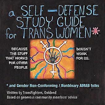 Un guide d’étude d’autodéfense pour les femmes trans : et les personnes AMAB non conformes au genre / non binaires