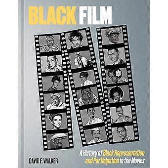 Black Film A History of Black Representation and Participation in the Movies