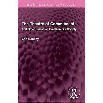 The Theatre of Commitment And Other Essays on Drama in Our Society
