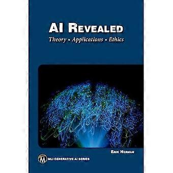 AI onthuld: theorie, toepassingen en ethiek