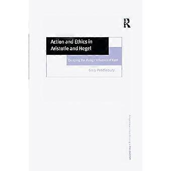 Handling og etikk hos Aristoteles og Hegel: Unnslipp Kants ondsinnede innflytelse - Gary Pendlebury