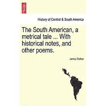 The South American A Metrical Tale. With Historical Notes And Other Poem - James Walker - Paperback - English Book - History