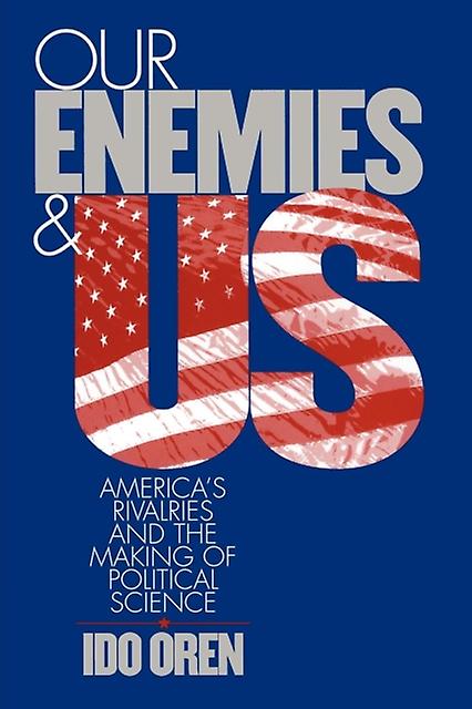 Our Enemies And Us by Ido Oren Paperback Book