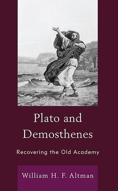 Plato And Demosthenes by William H. F. Altman Paperback Book