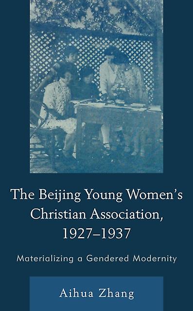 The Beijing Young Womens Christian Association 19271937 by Aihua Zhang Paperback Book