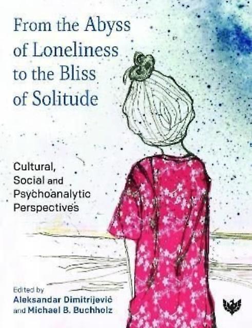 From The Abyss Of Loneliness To The Bliss Of Solitude Paperback