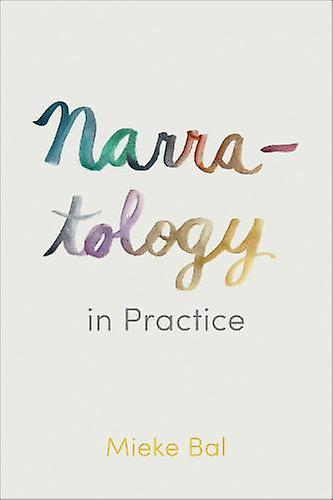 Narratology In Practice by Mieke Bal Paperback