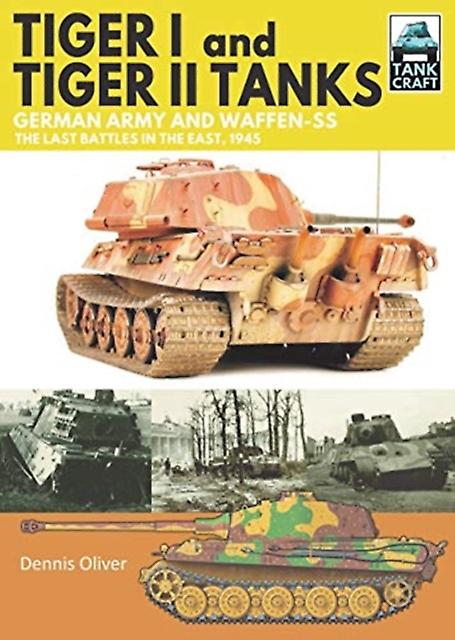 Tiger I And Tiger Ii Tanks by Dennis Oliver Paperback Book