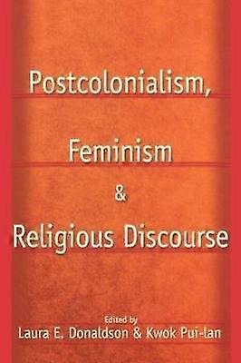Postcolonialism Feminism and Religious Discourse