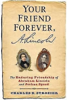 Your Friend Forever A. Lincoln