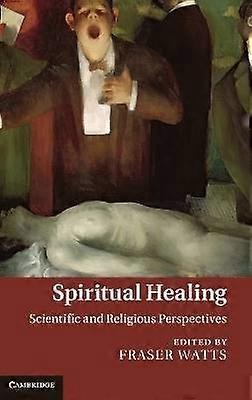 Spiritual Healing Scientific and Religious Perspectives