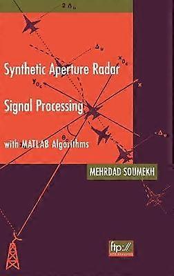 Synthetic Aperture Radar Signal Processing with MATLAB Algorithms