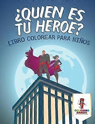 Quin Es Tu Hroe  Libro Colorear Para Nios