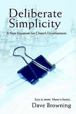 Deliberate Simplicity A New Equation for Church Development