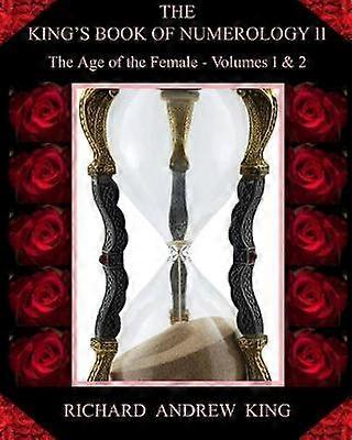 The King's Book of Numerology Volume 11 - The Age of the Female