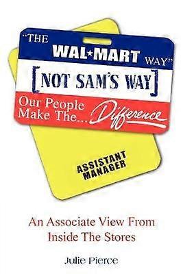 The Walmart Way Not Sam's Way An Associate View From Inside The Stores