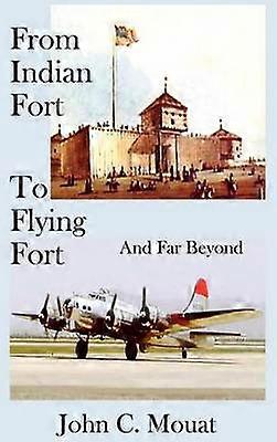 From Indian Fort to Flying Fort -and Far Beyond