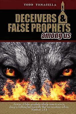Deceivers & False Prophets Among Us