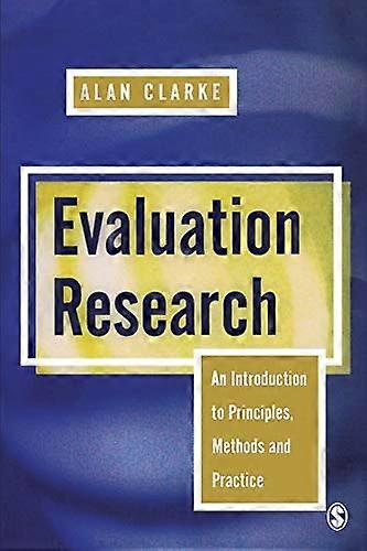 Evaluation Research: An Introduction to Principles Methods and Practice