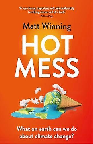 Hot Mess: What on earth can we do about climate change?