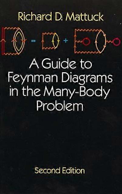 A Guide To Feynman Diagrams In The Manybody Problem by R.D. Mattuck Paperback