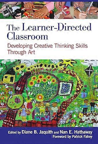 The Learner Directed Classroom: Developing Creative Thinking Skills Through Art