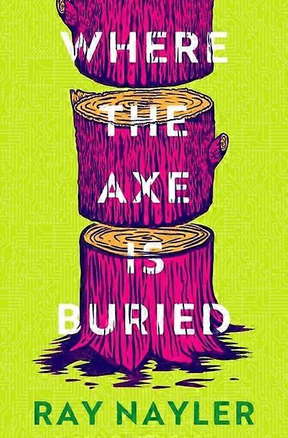 Where The Axe Is Buried by Ray Nayler Hardback Book