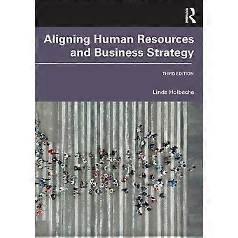 Aligning Human Resources And Business Strategy - Linda Holbeche