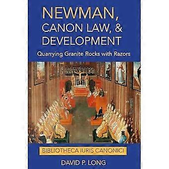 Newman, Diritto canonico e sviluppo: Estrazione di rocce di granito con rasoi