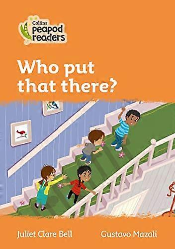 Who put that there?: Level 4 (Collins Peapod Readers)