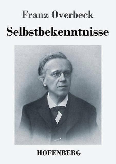Selbstbekenntnisse by Franz Overbeck Paperback