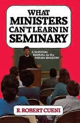 What Ministers Can't Learn in Seminary