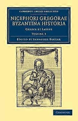 Nicephori gregorae Byzantina historia