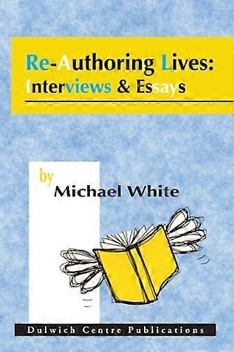 Re-Authoring Lives: Interviews & Essays