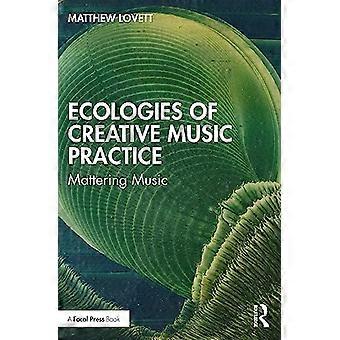Ekologier för kreativ musikutövning: Mattering Music