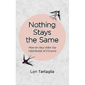 Rien ne reste pareil : comment guérir après le chagrin du divorce
