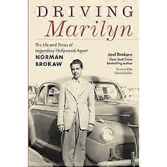 Driving Marilyn: het leven en de tijden van de legendarische Hollywood-agent Norman Brokaw